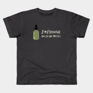 I'm Essential and So Are My Oils Kids T-Shirt